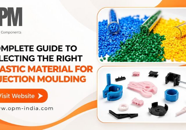 Complete Guide to Selecting the Right Plastic Material for Injection Moulding